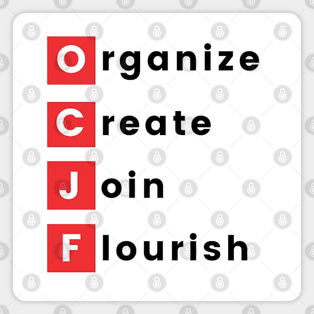 Organize, Create, Join, Flourish Magnet by OCJF